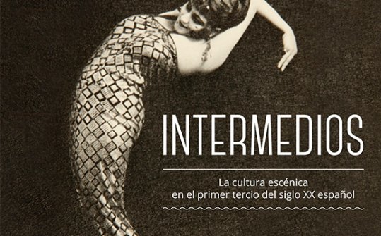 Intervals. Performing Arts Culture in the First Third of Twentieth Century Spain